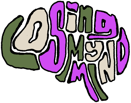 LOSING MY MIND